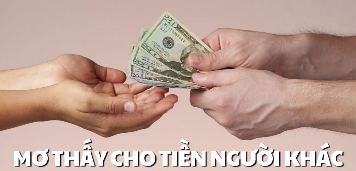 Mơ thấy cho tiền người khác là điềm tốt hay xấu cho bạn?