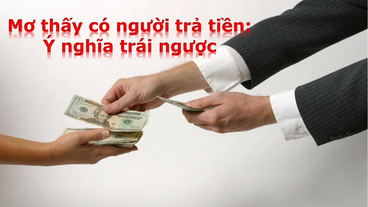 Ngủ mơ có người trả tiền cho mình đánh con gì?