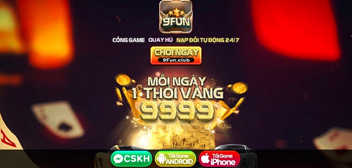 Trải nghiệm cổng game 9fun – cổng game đẳng cấp thế giới